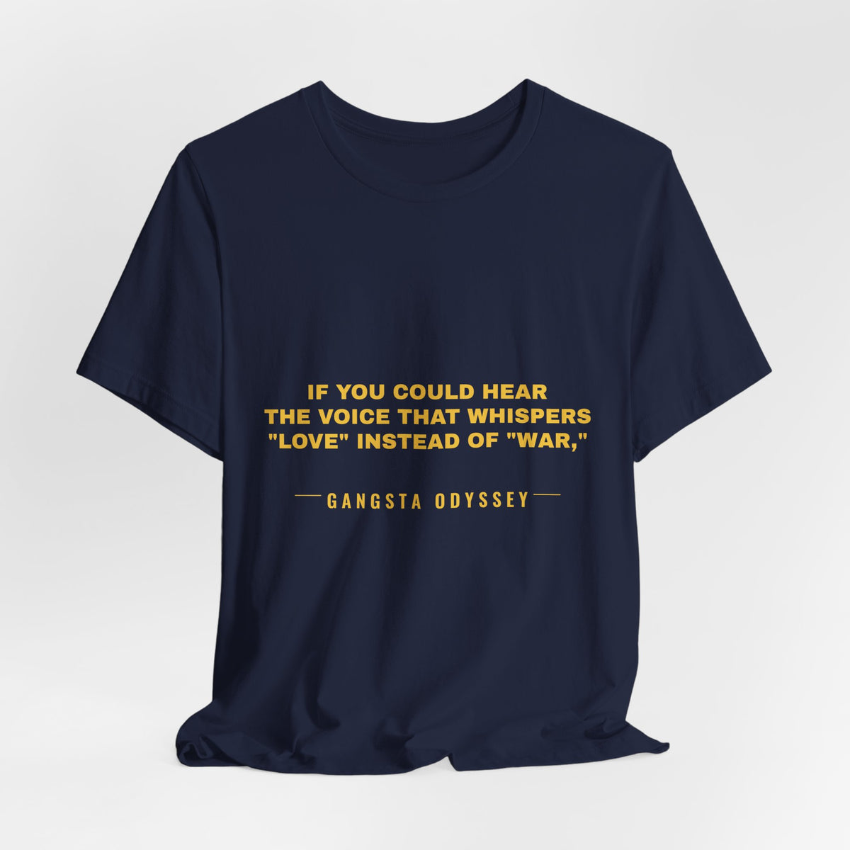 If you could hear the voice that whispers "love" instead of "war," Tee - Gold on Navy