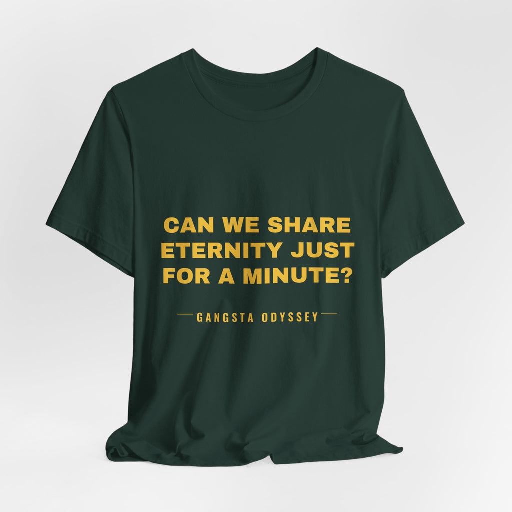 can we share eternity just for a minute? Tee - Gold on Forest