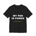 my pen is power Tee - White on Black