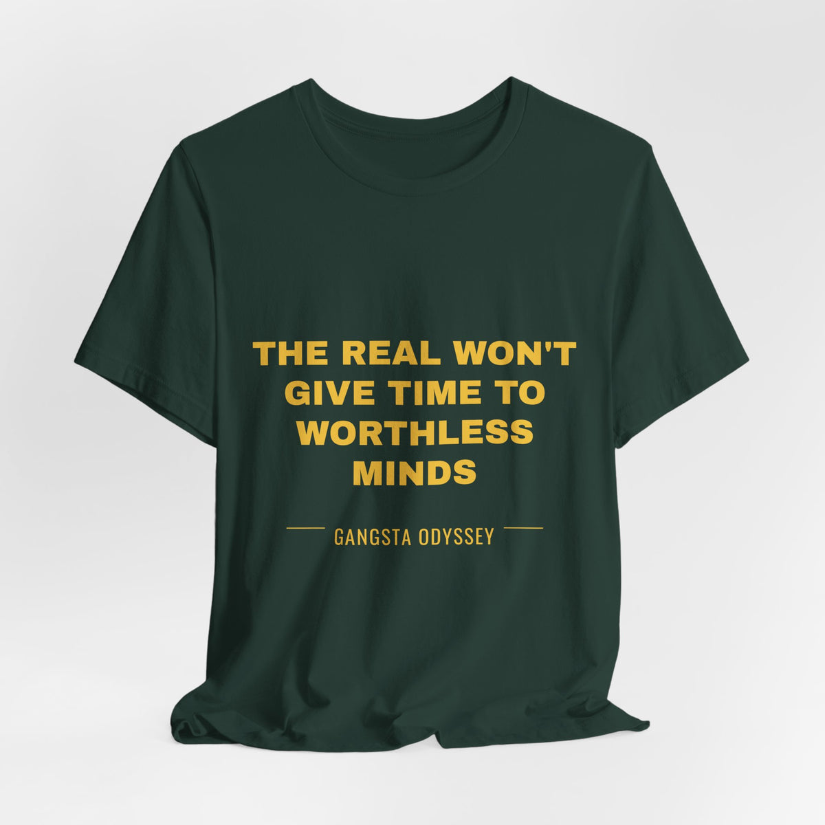 the real won't give time to worthless minds Tee - Gold on Forest