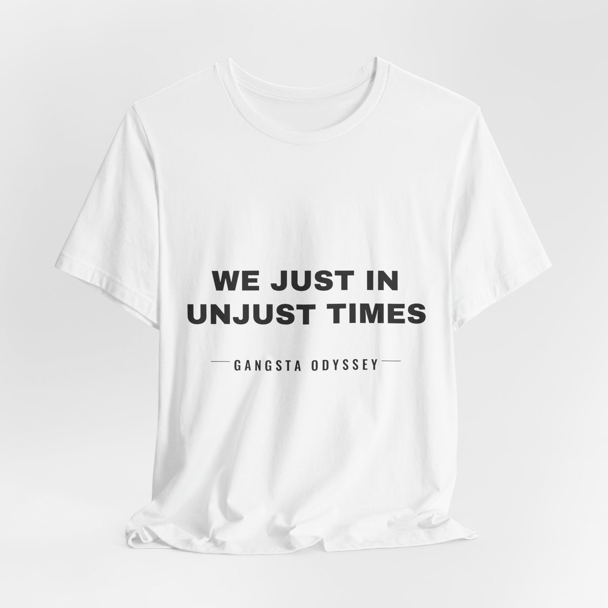 We just in unjust times. Tee - Black on White