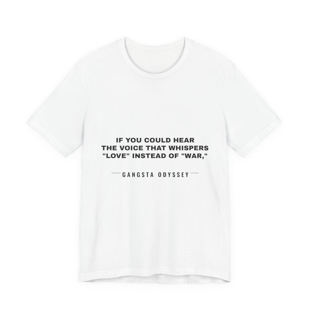 If you could hear the voice that whispers "love" instead of "war," Tee - Black on White