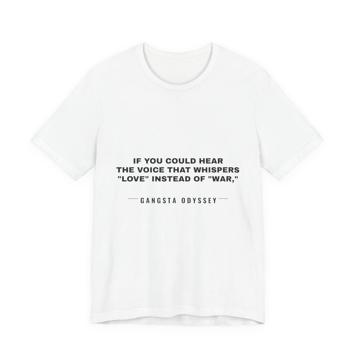If you could hear the voice that whispers "love" instead of "war," Tee - Black on White