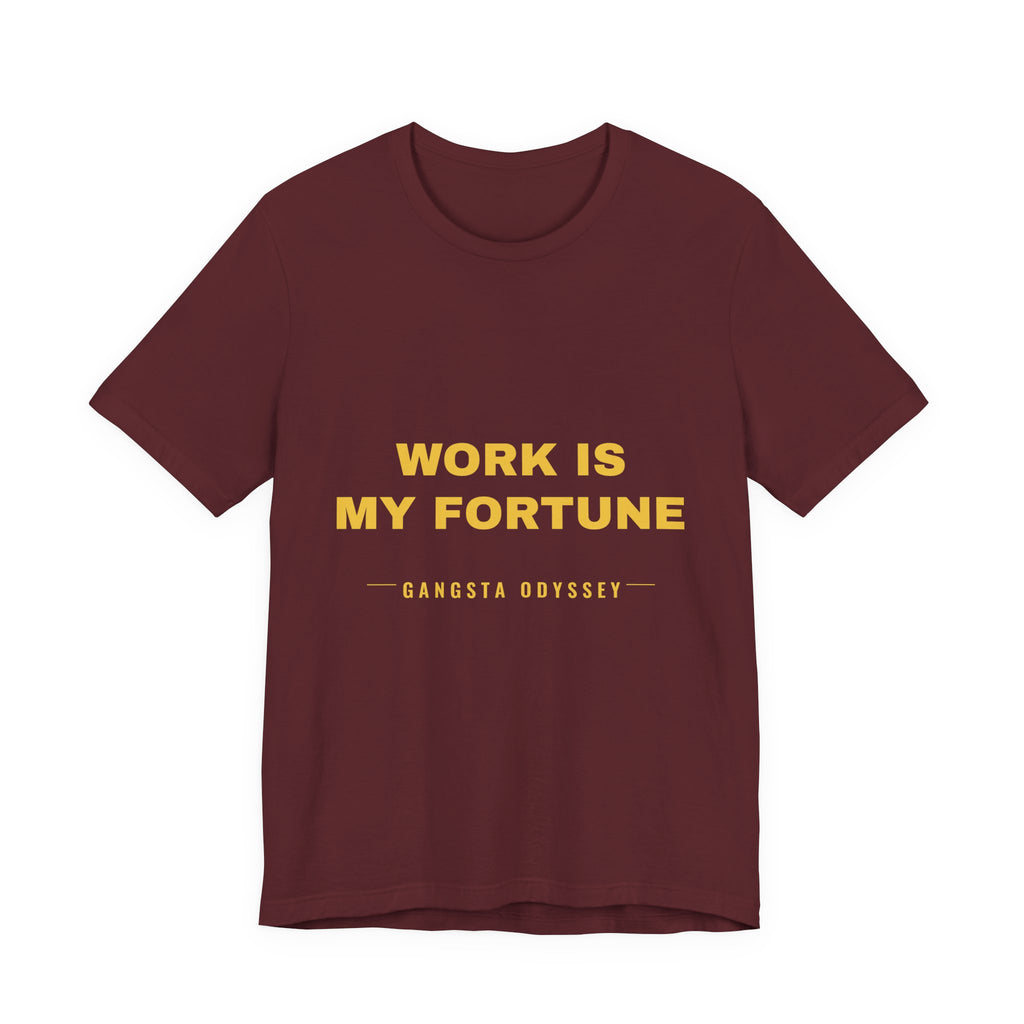 work is my fortune Tee - Gold on Burgundy