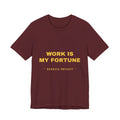 work is my fortune Tee - Gold on Burgundy