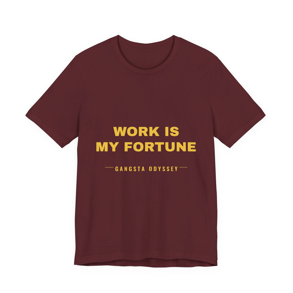 work is my fortune Tee - Gold on Burgundy