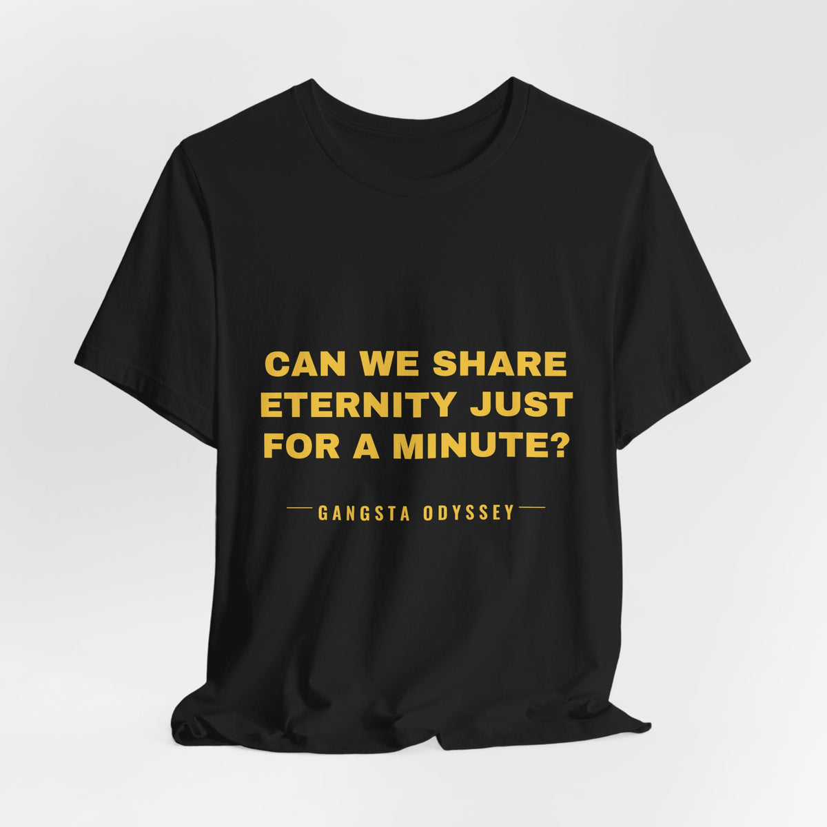 can we share eternity just for a minute? Tee - Gold on Black