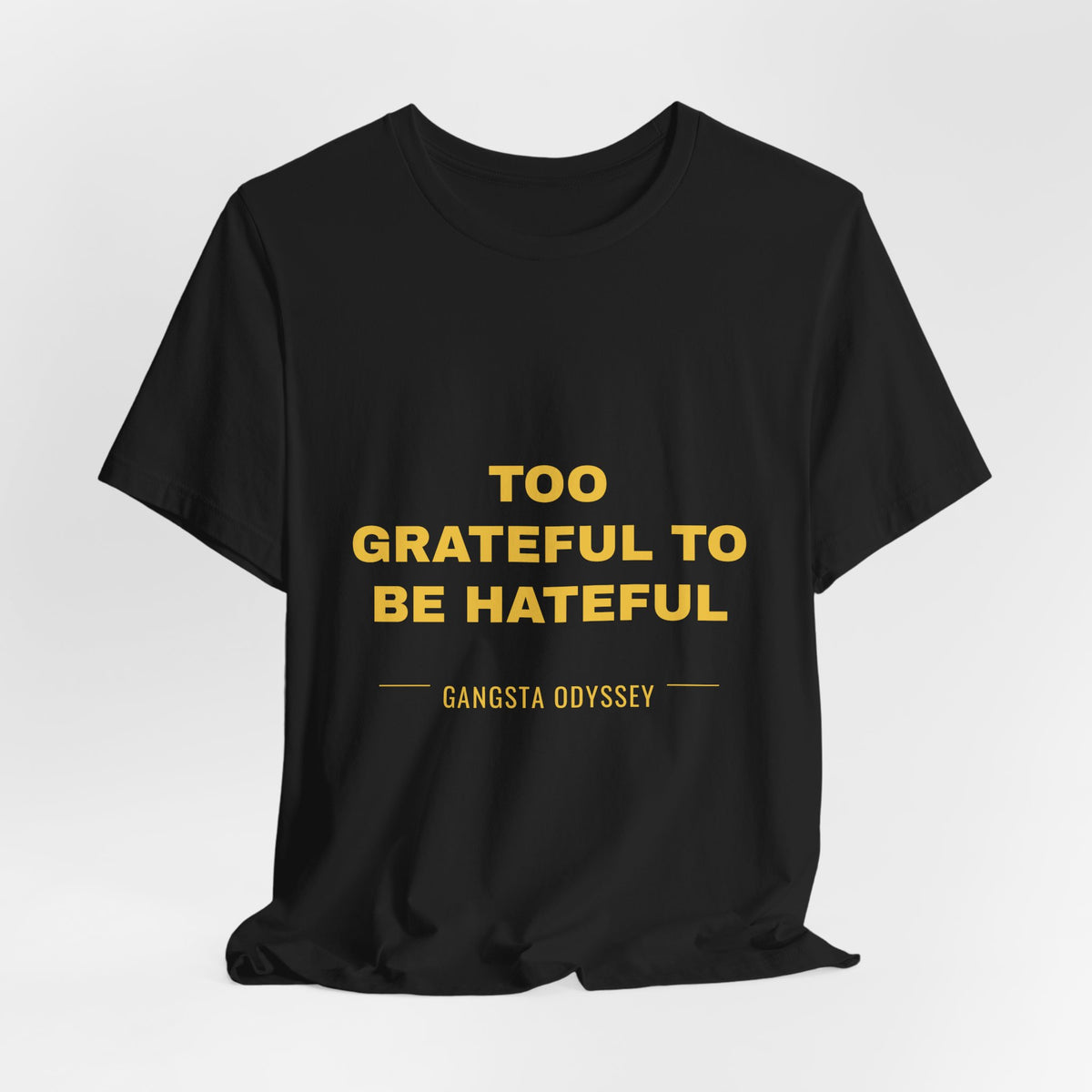 Too Grateful To Be Hateful Tee - Gold on Black