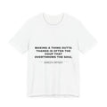 making a thing outta thangs is often the coup that overthrows the soul Tee - Black on White