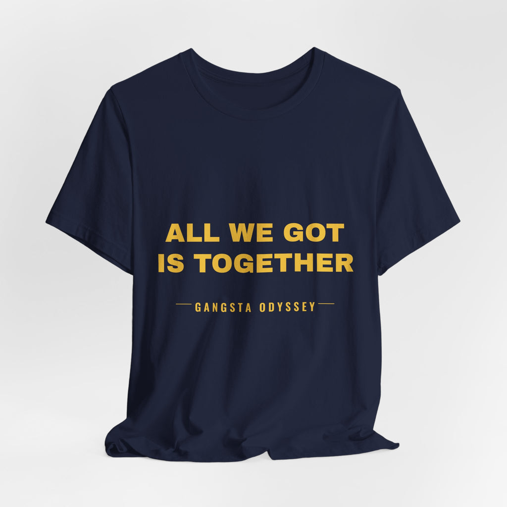 all we got is together Tee - Gold on Navy