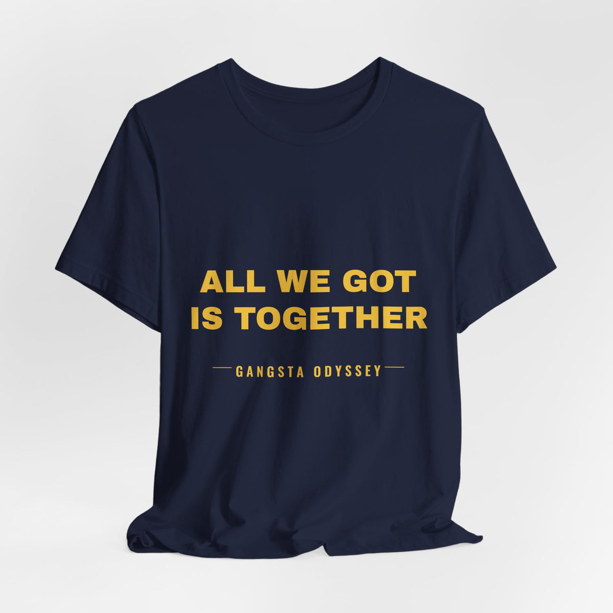 all we got is together Tee - Gold on Navy