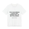 you can break a rule but codes GOT to be followed Tee - Black on White