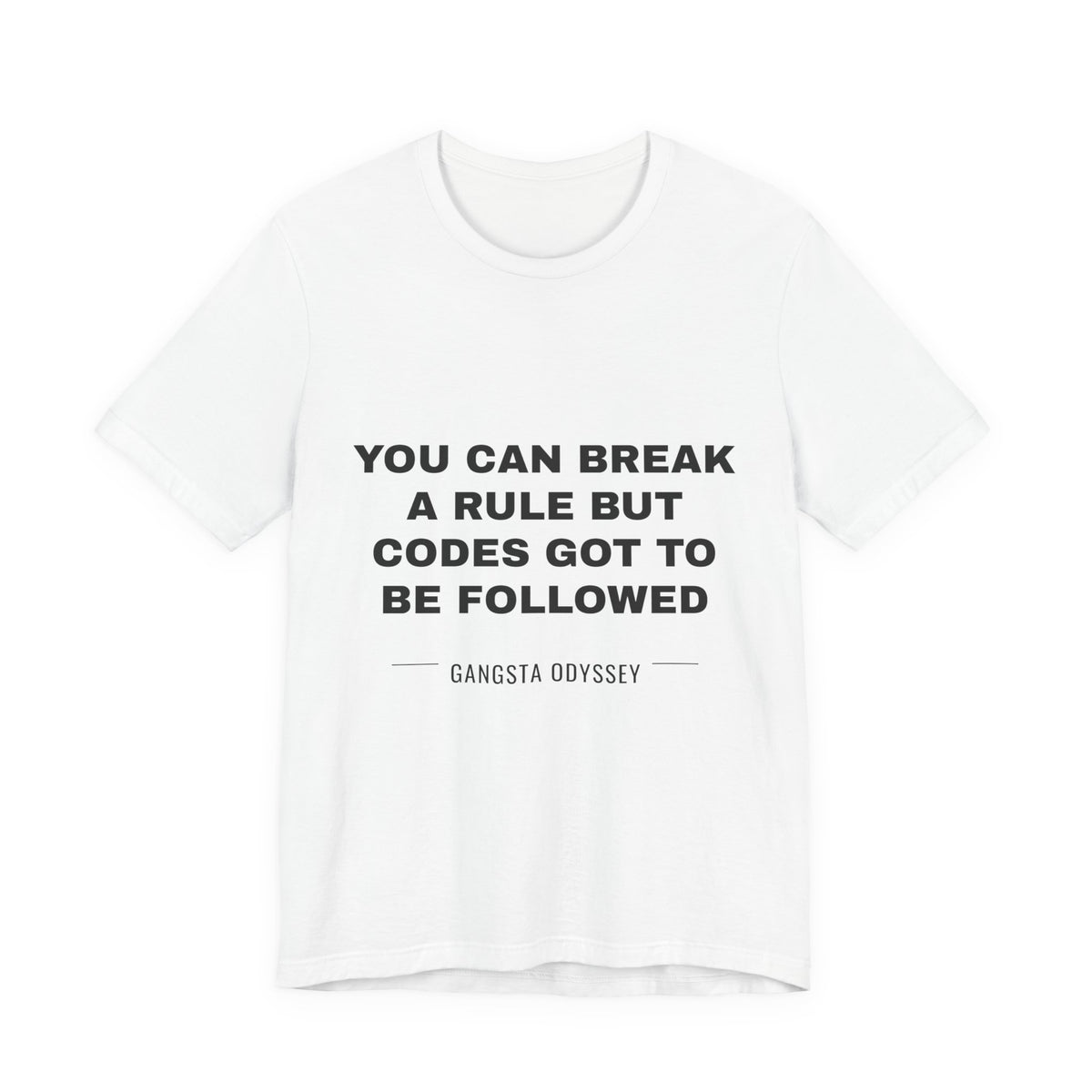 you can break a rule but codes GOT to be followed Tee - Black on White