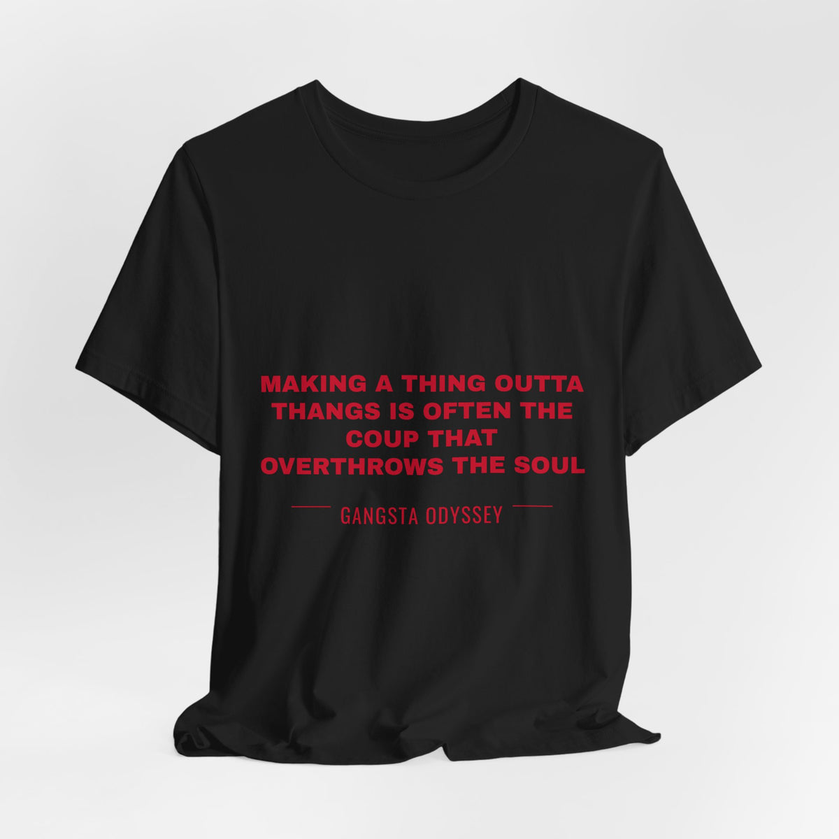 making a thing outta thangs is often the coup that overthrows the soul Tee - Red on Black
