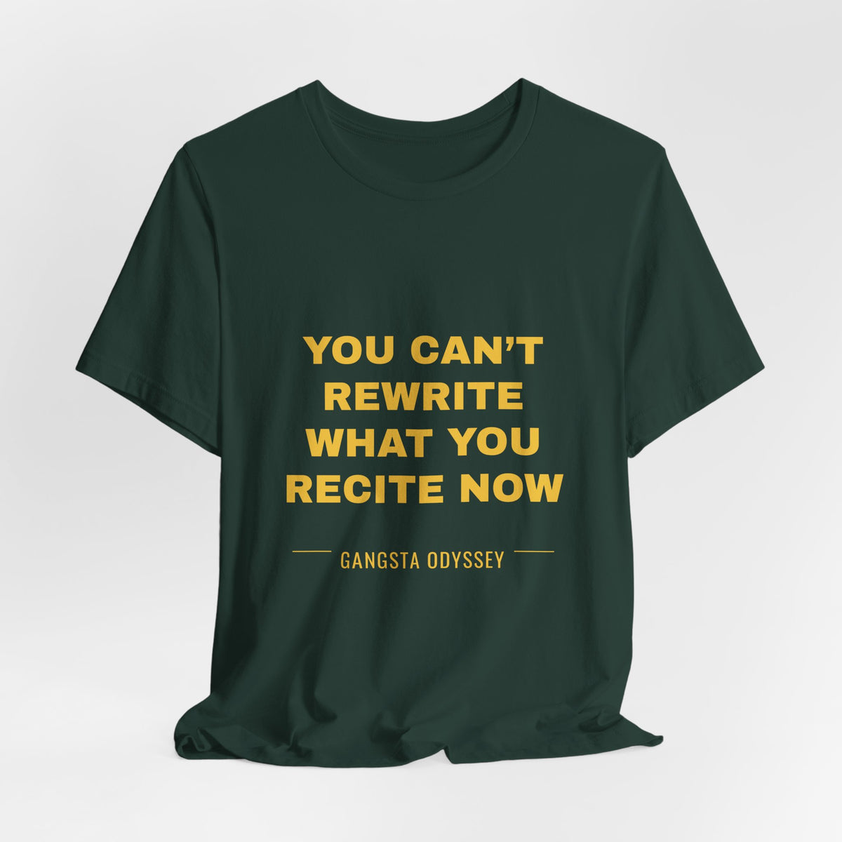 you can't rewrite what you recite now Tee - Gold on Forest