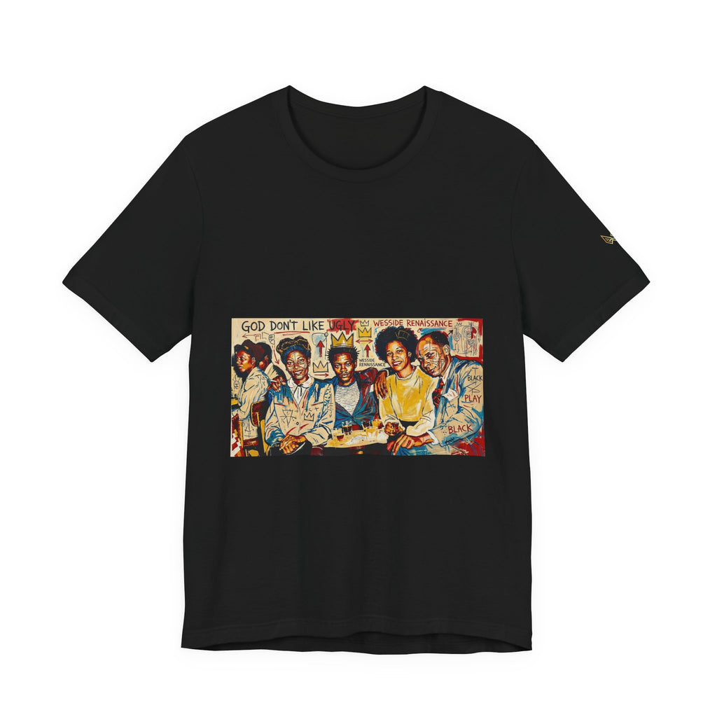 God Don't Like Ugly - Wesside Renaissance - Unisex Tee