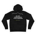 do not compromise your freedom Hoodie - White on Black