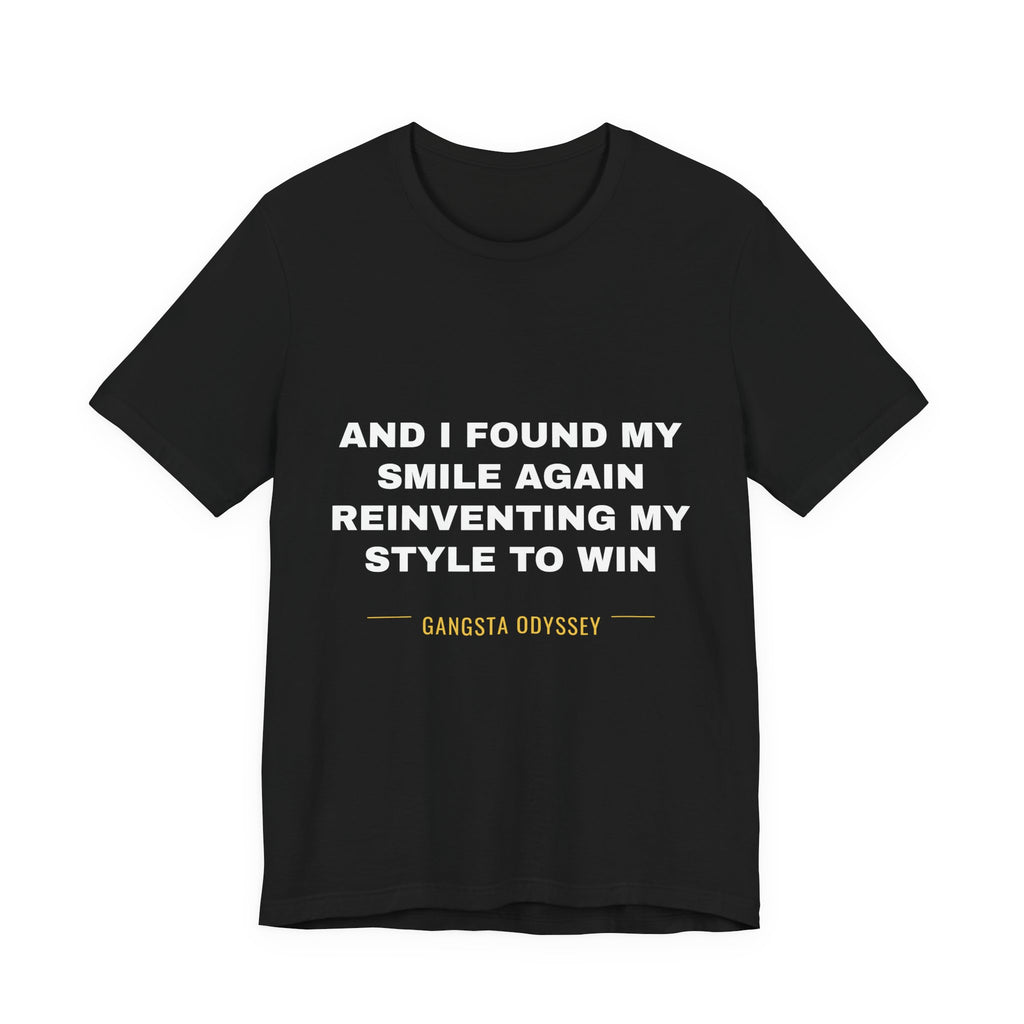 and I found my smile again reinventing my style to win Tee - White on Black
