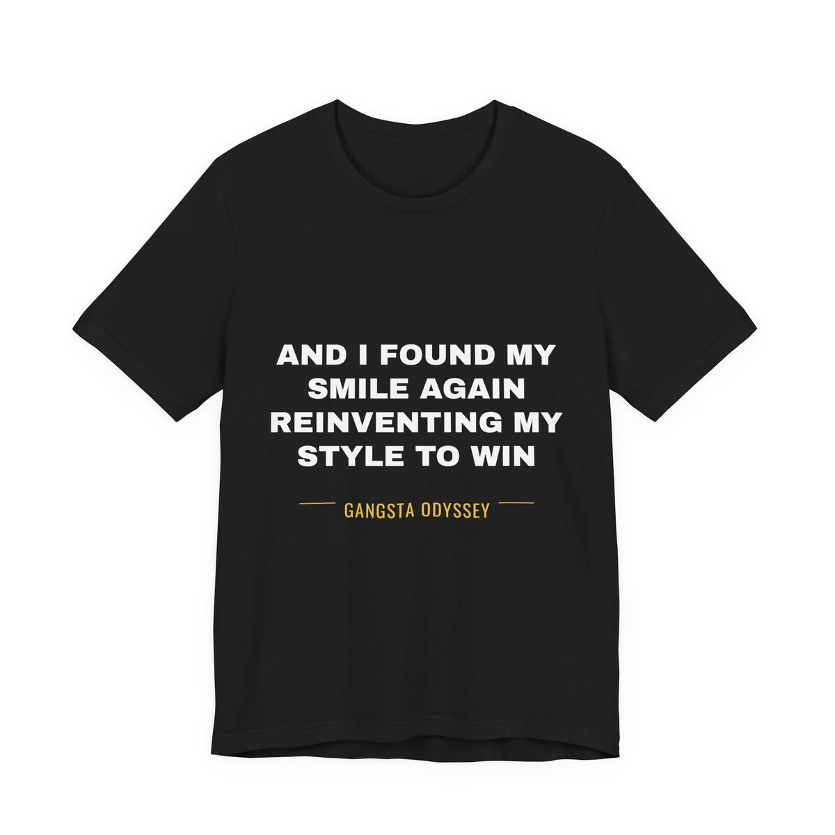 and I found my smile again reinventing my style to win Tee - White on Black
