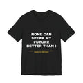 none can speak my future better than I Tee - White on Black