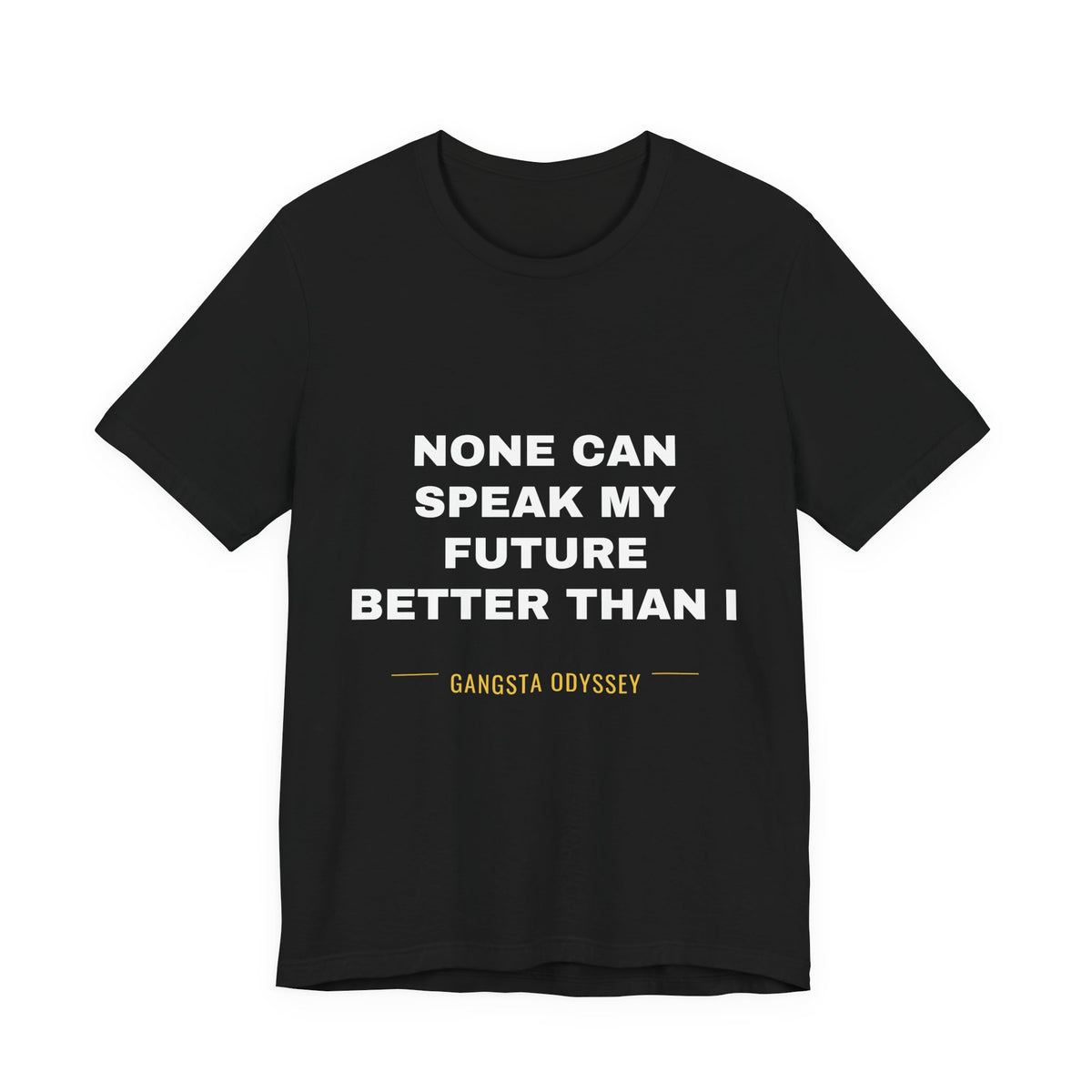 none can speak my future better than I Tee - White on Black