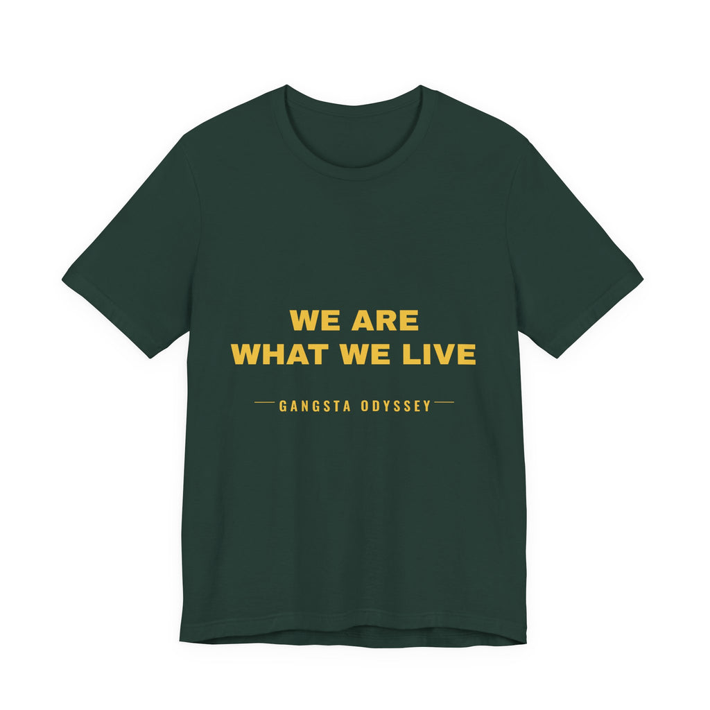 we are what we live Tee - Gold on Forest