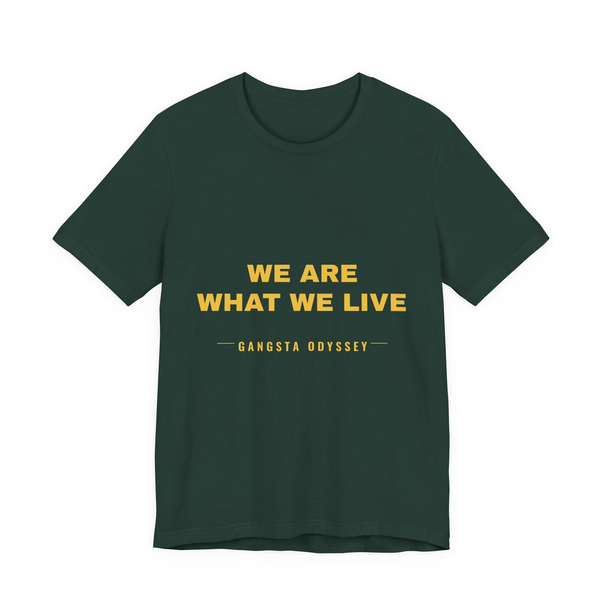 we are what we live Tee - Gold on Forest