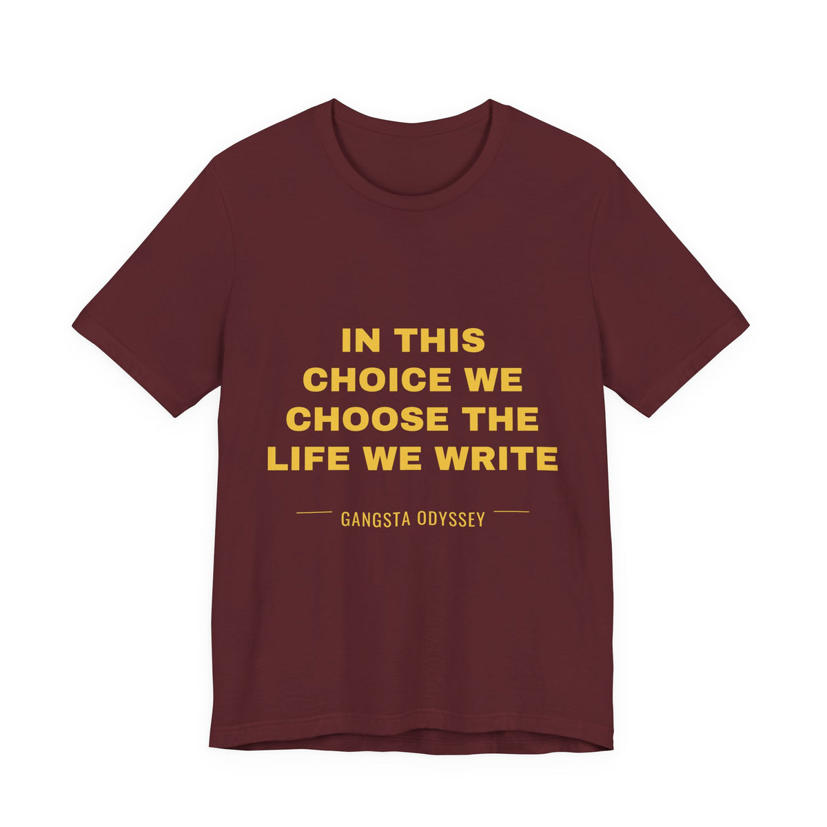 in this choice we choose the life we write Tee - Gold on Burgundy