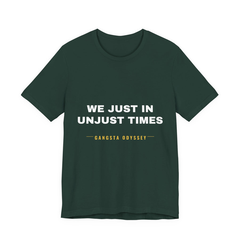We just in unjust times. Tee - White on Forest