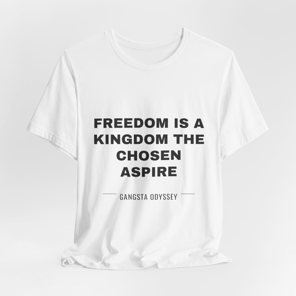 freedom is a kingdom the chosen aspire Tee - Black on White