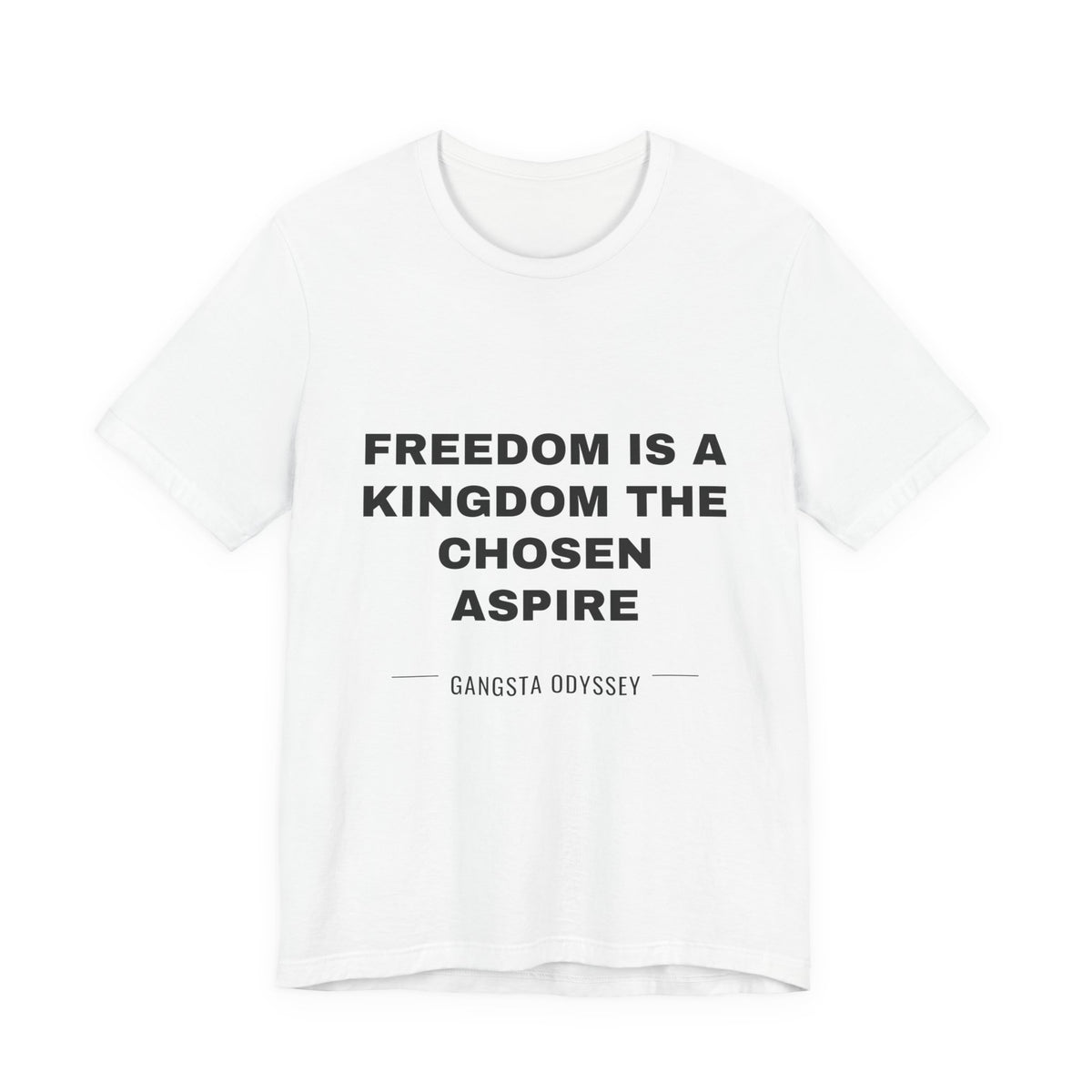 freedom is a kingdom the chosen aspire Tee - Black on White