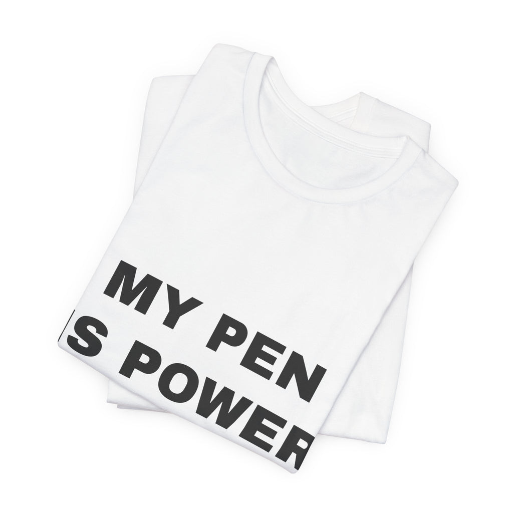 my pen is power Tee - Black on White
