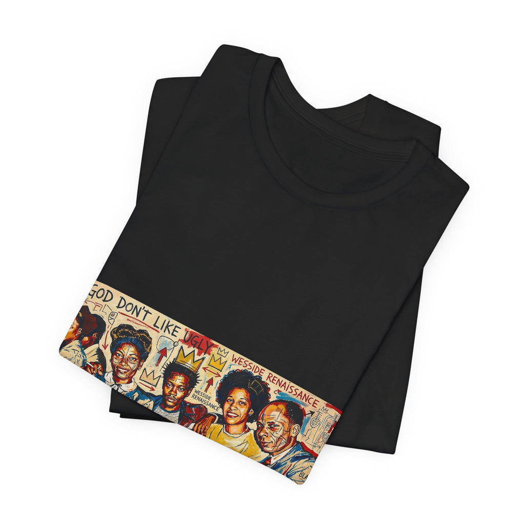 God Don't Like Ugly - Wesside Renaissance - Unisex Tee