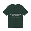 do not compromise your freedom Tee - White on Forest