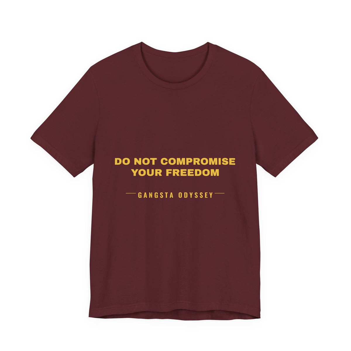 do not compromise your freedom Tee - Gold on Burgundy