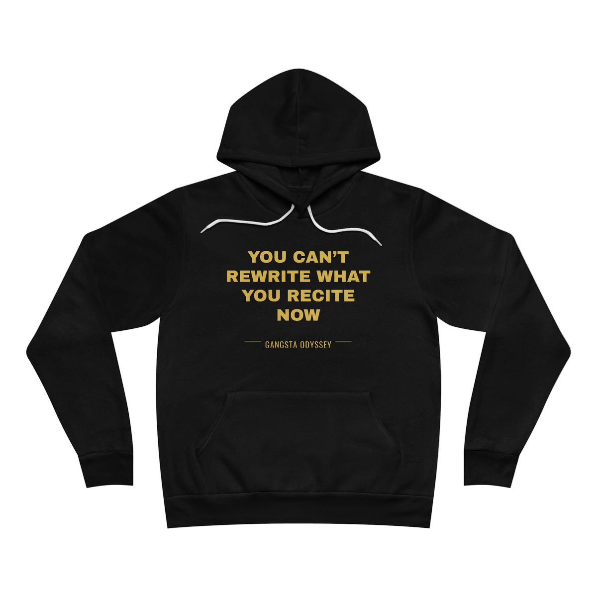 you can't rewrite what you recite now Hoodie - Gold on Black
