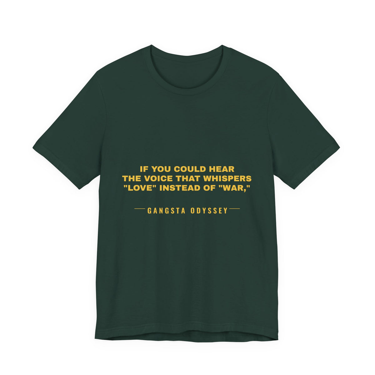 If you could hear the voice that whispers "love" instead of "war," Tee - Gold on Forest