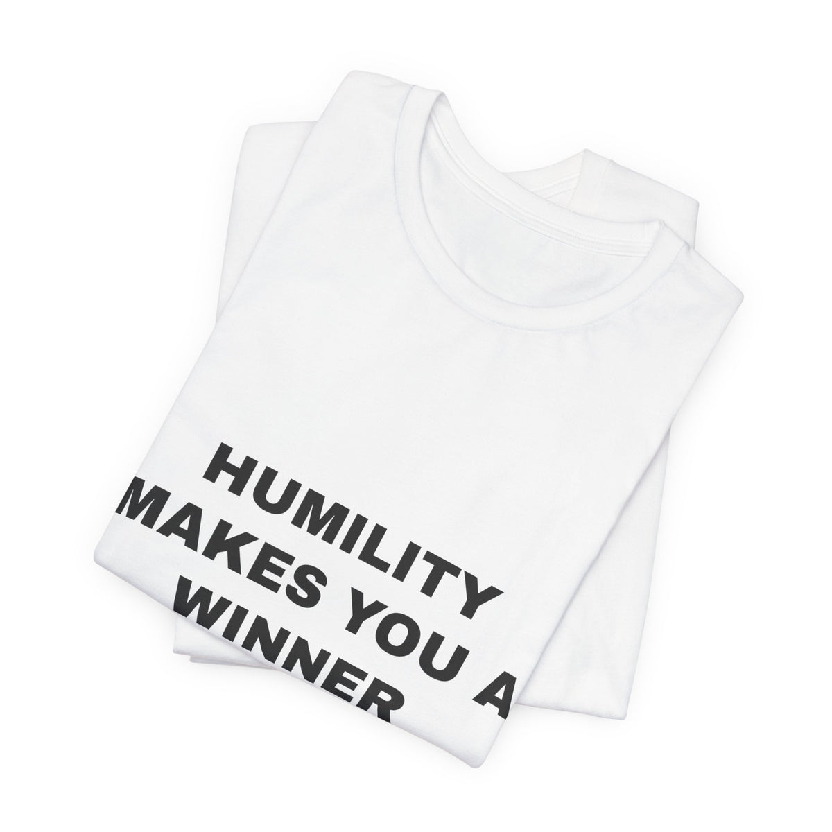 humility makes you a winner Tee - Black on White