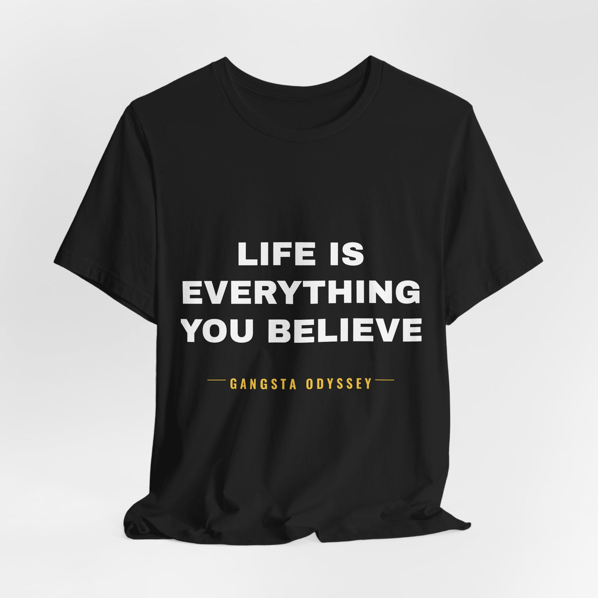 Life Is Everything You Believe Tee - White on Black