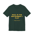 soul is the instrument I play Tee - Gold on Forest