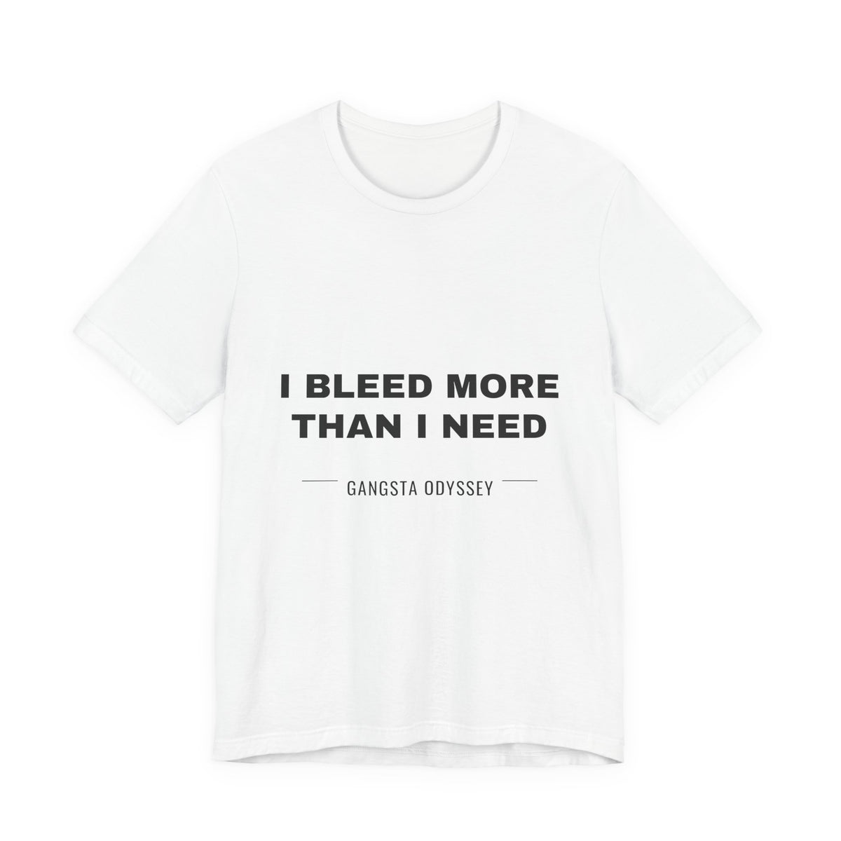 I bleed more than I need Tee - Black on White
