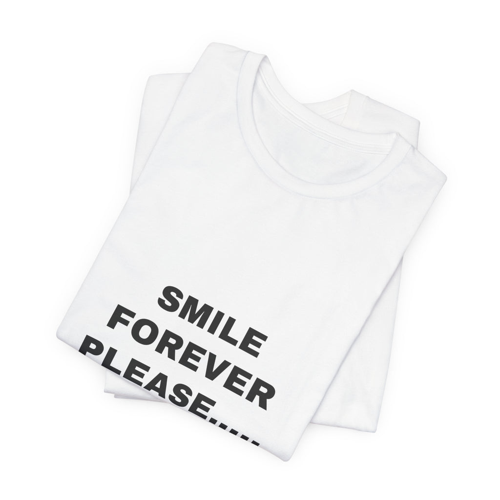 smile forever please..... Tee - Black on White