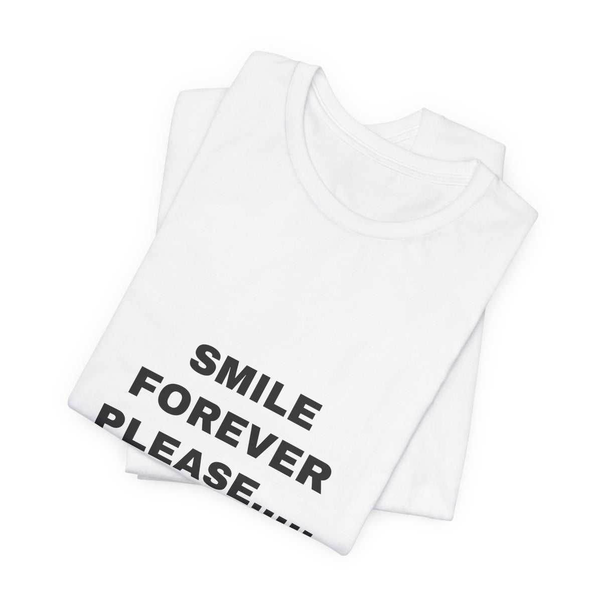 smile forever please..... Tee - Black on White