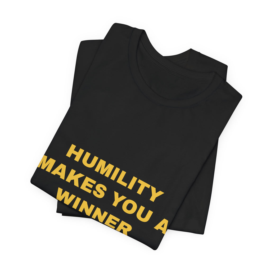 humility makes you a winner Tee - Gold on Black