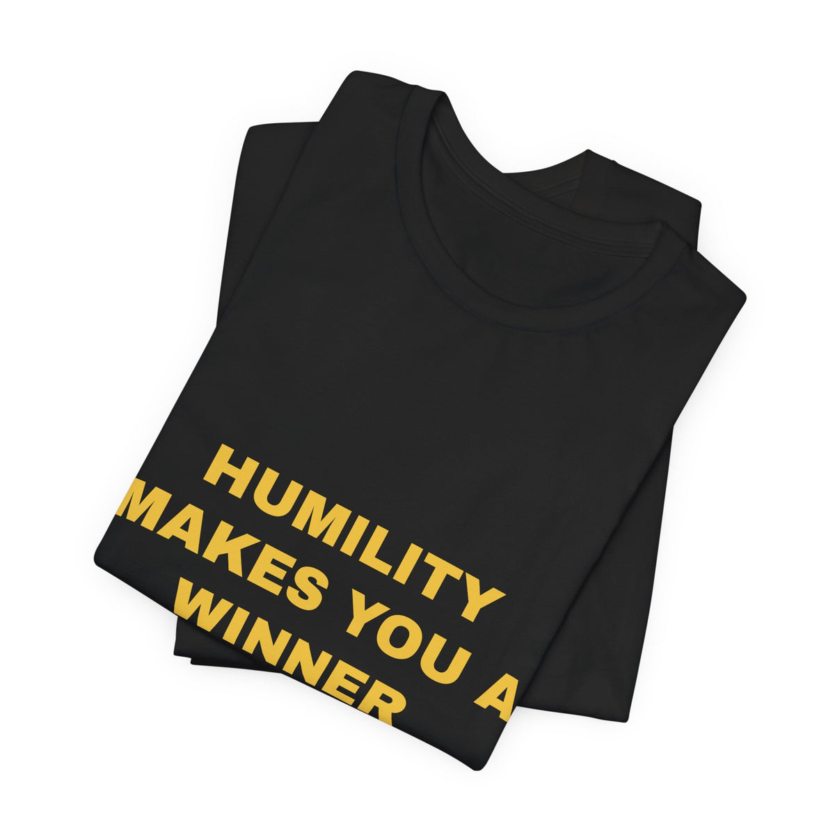 humility makes you a winner Tee - Gold on Black