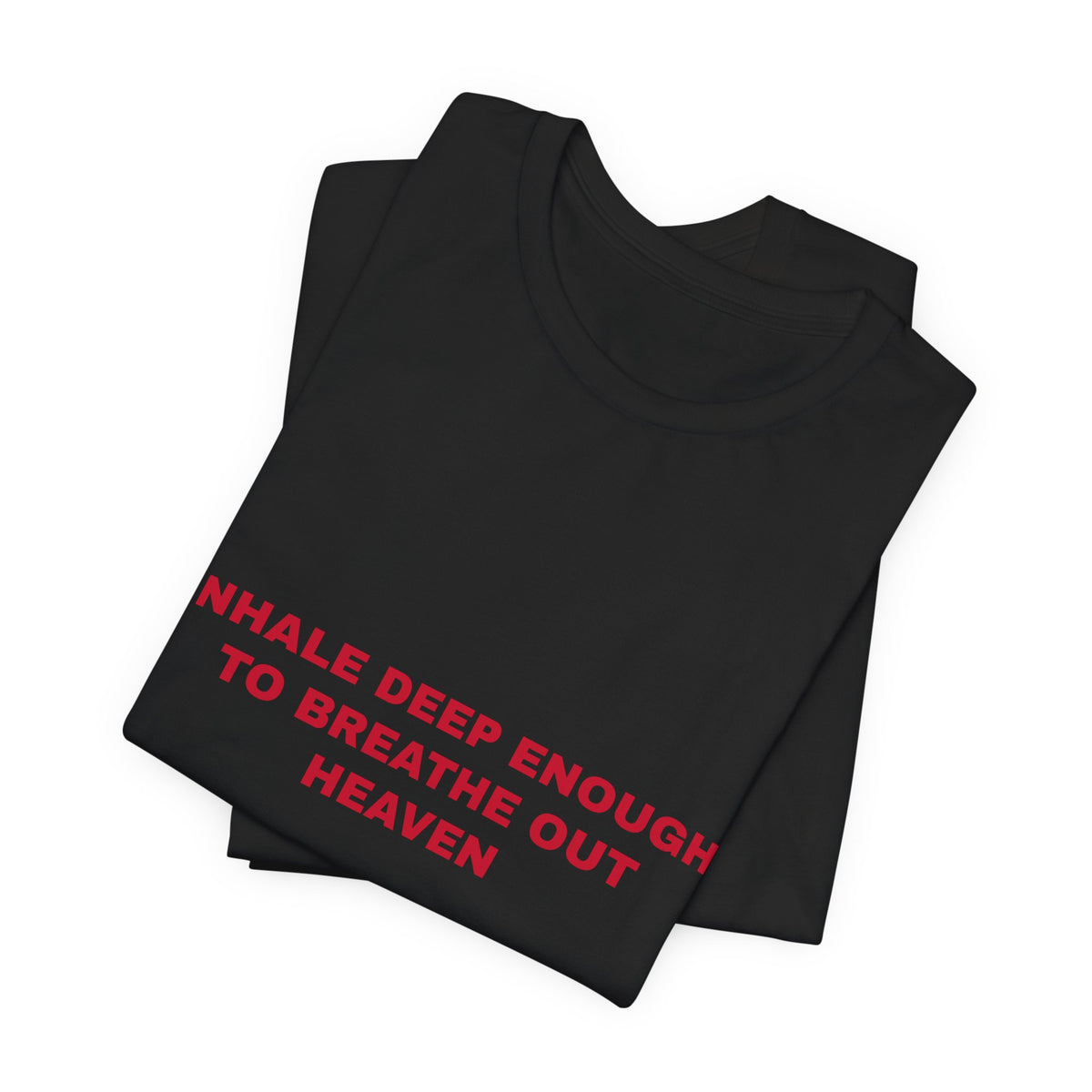 inhale deep enough to breathe out heaven Tee - Red on Black