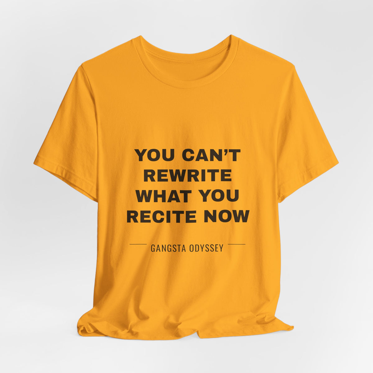 you can't rewrite what you recite now Tee - Black on Gold