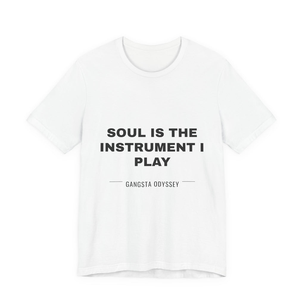 soul is the instrument I play Tee - Black on White
