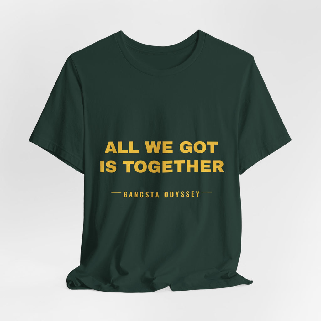 all we got is together Tee - Gold on Forest