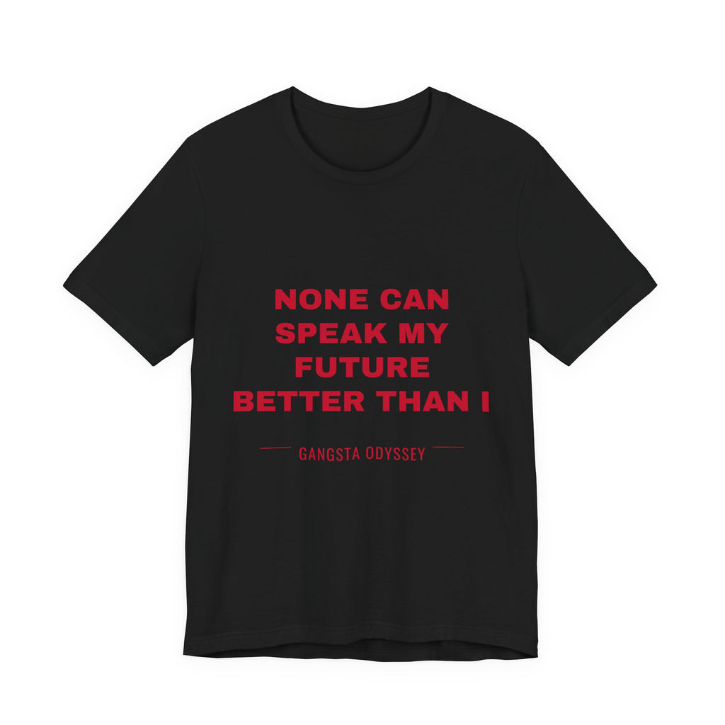 none can speak my future better than I Tee - Red on Black